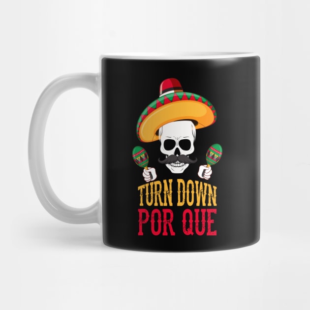 Funny Turn Down Por Que Cinco De Mayo Skeleton by theperfectpresents